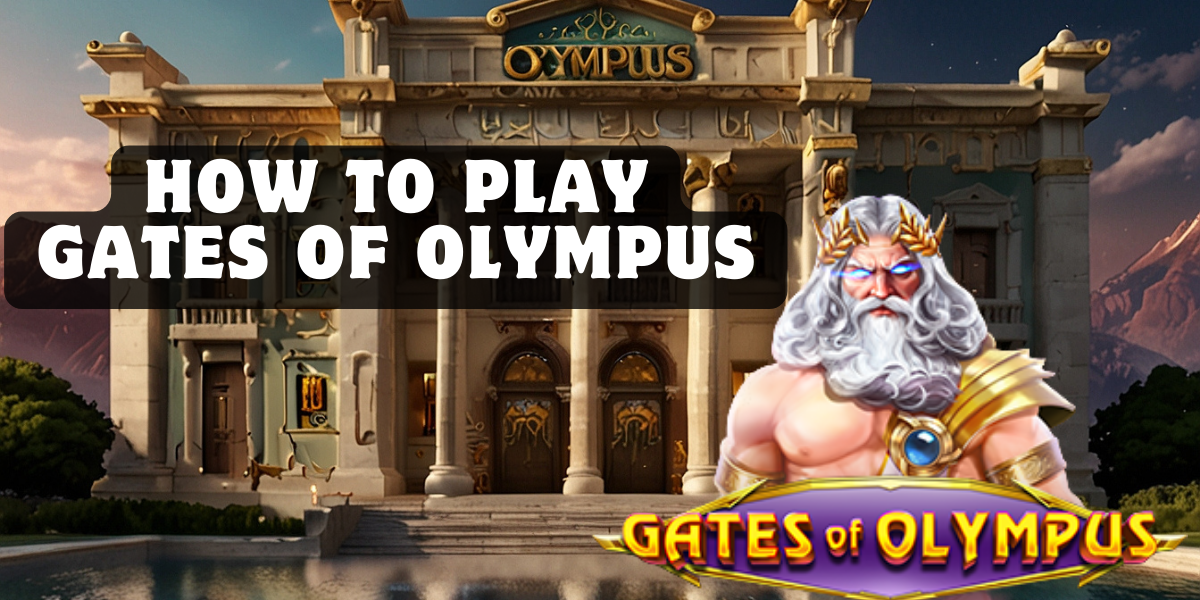 How to Play Gates of Olympus 